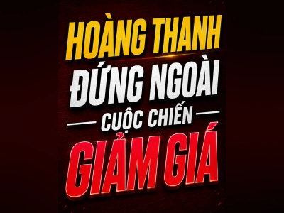 HOÀNG THANH ĐỨNG NGOÀI CUỘC CHIẾN GIẢM GIÁ !